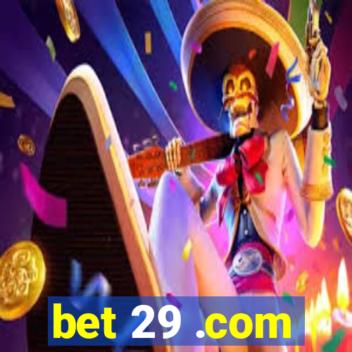 bet 29 .com