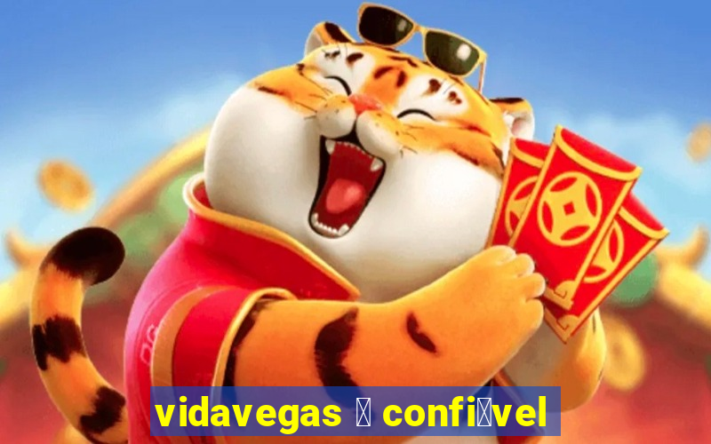 vidavegas 茅 confi谩vel