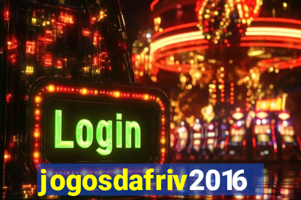 jogosdafriv2016