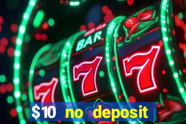 $10 no deposit mobile casino 2018