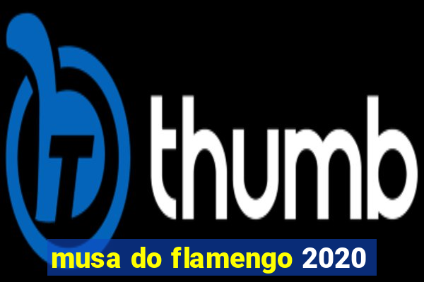 musa do flamengo 2020