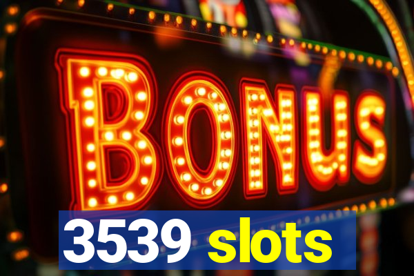 3539 slots