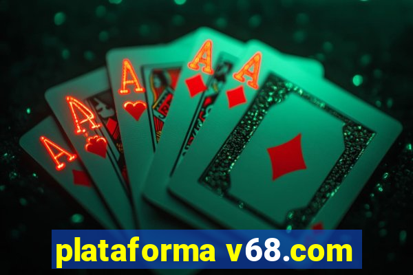 plataforma v68.com