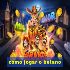 como jogar o betano