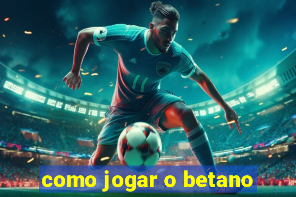 como jogar o betano