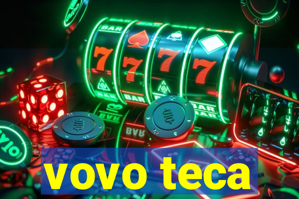 vovo teca