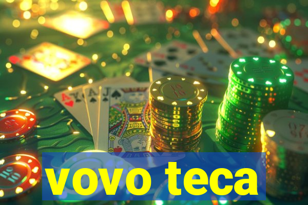 vovo teca