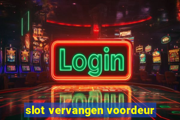 slot vervangen voordeur