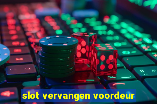 slot vervangen voordeur