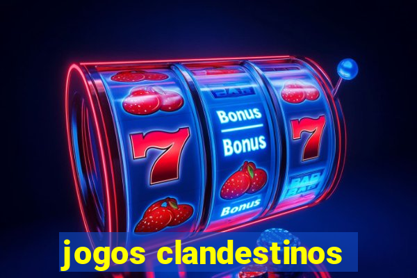 jogos clandestinos