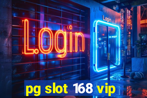 pg slot 168 vip