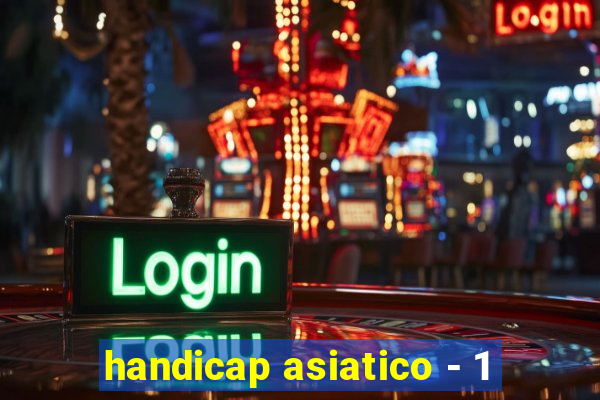 handicap asiatico - 1