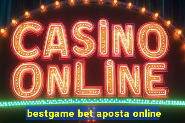 bestgame bet aposta online