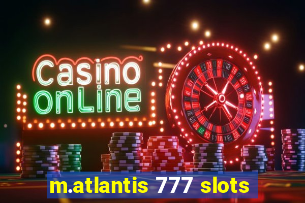 m.atlantis 777 slots