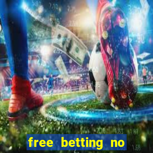 free betting no deposit required