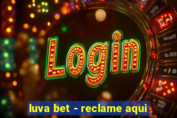 luva bet - reclame aqui