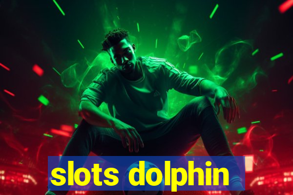 slots dolphin