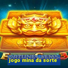 jogo mina da sorte