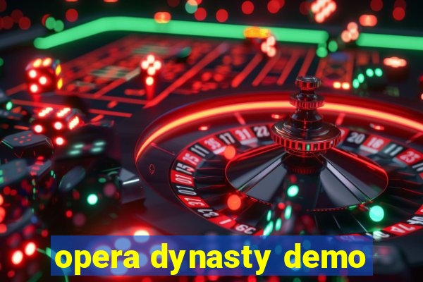 opera dynasty demo