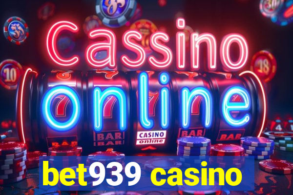 bet939 casino