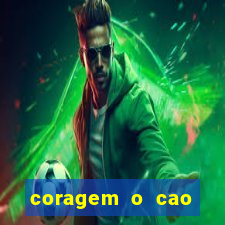 coragem o cao covarde assistir