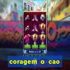 coragem o cao covarde assistir