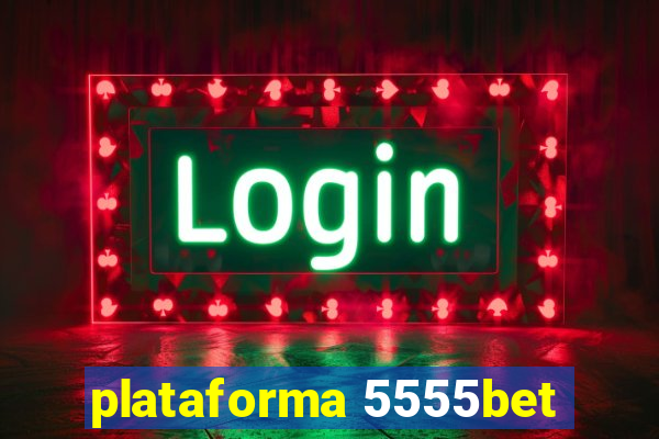 plataforma 5555bet