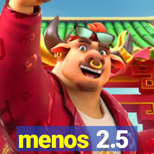 menos 2.5