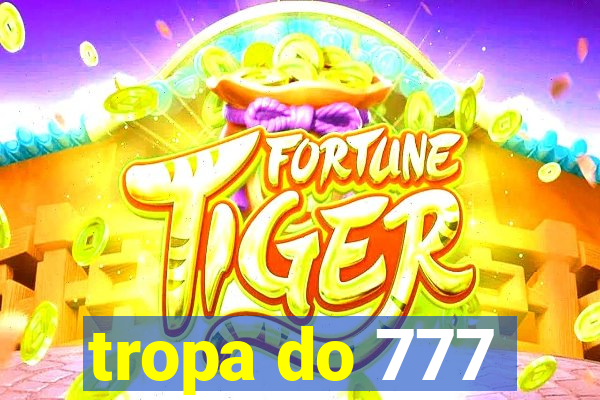 tropa do 777