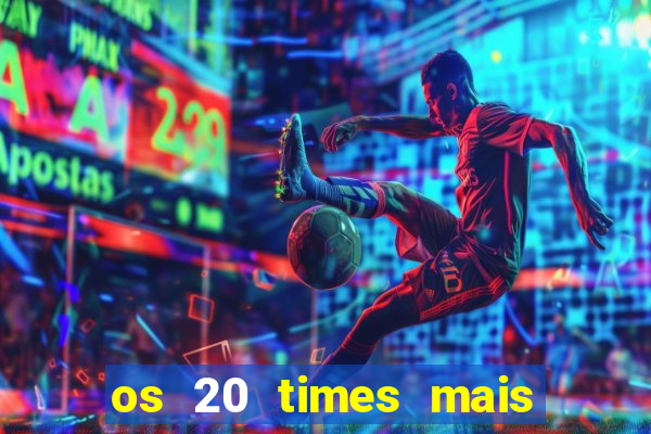 os 20 times mais antigos do brasil