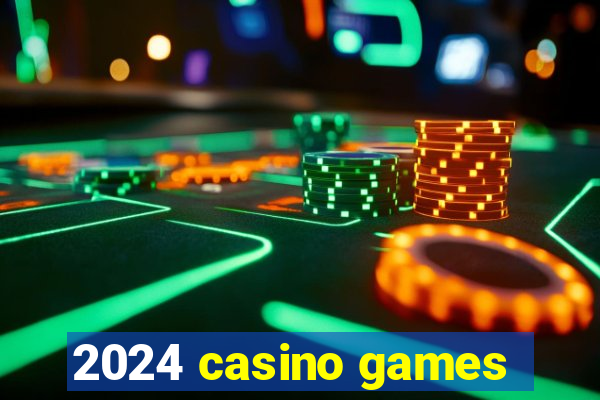 2024 casino games