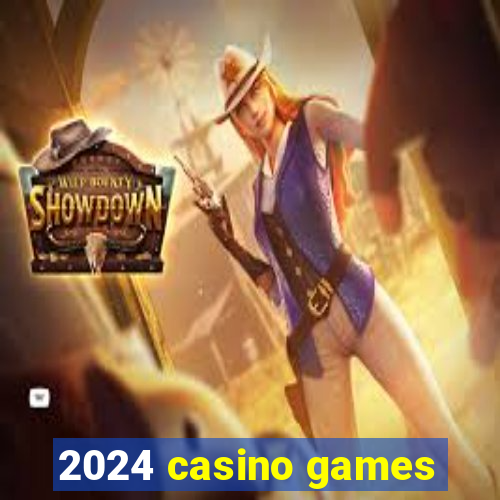 2024 casino games