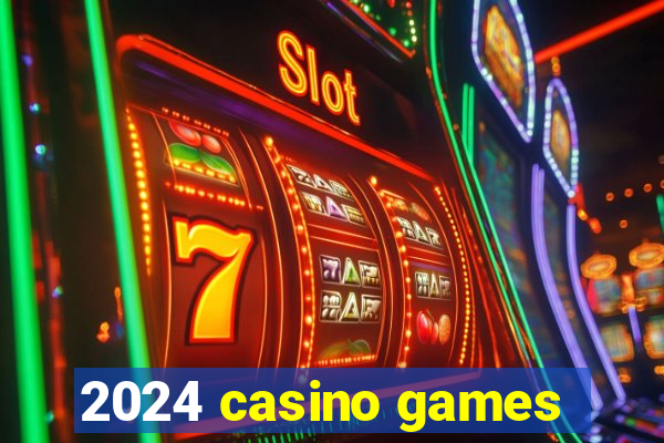 2024 casino games