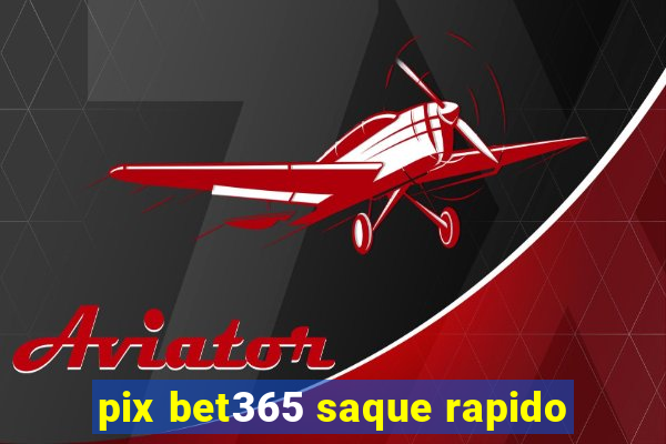 pix bet365 saque rapido