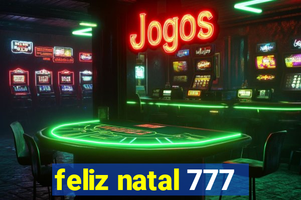 feliz natal 777