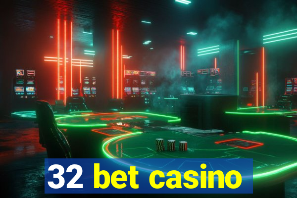 32 bet casino