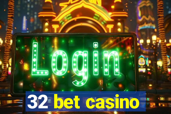 32 bet casino