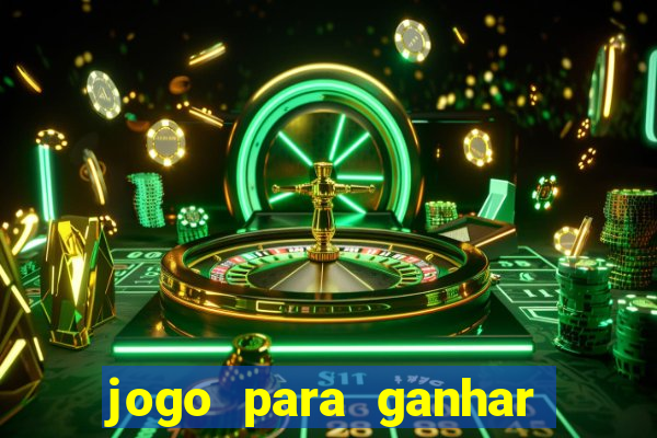 jogo para ganhar dinheiro de verdade slots