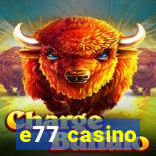 e77 casino