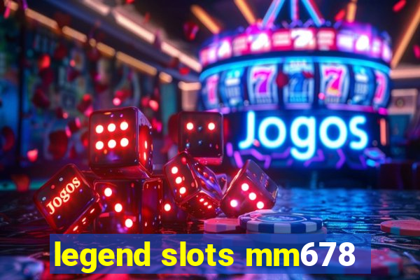 legend slots mm678