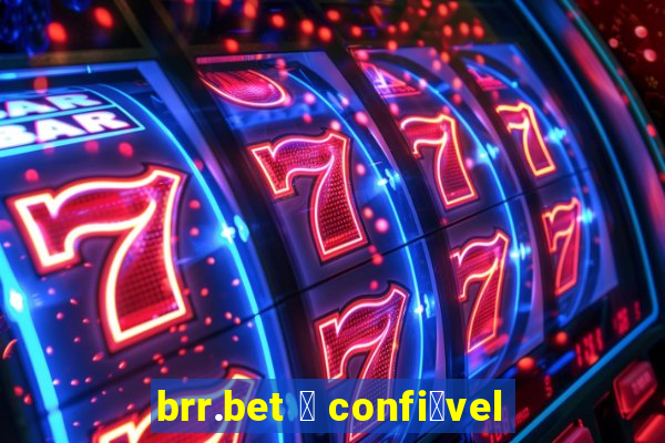 brr.bet 茅 confi谩vel