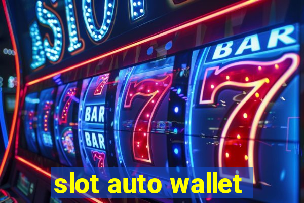 slot auto wallet