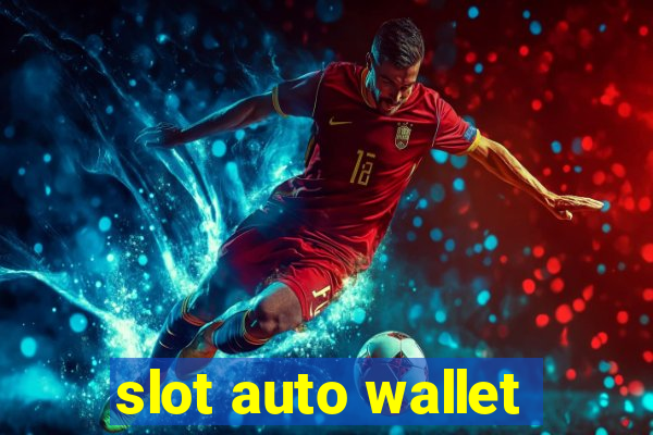 slot auto wallet