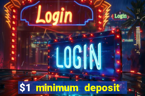 $1 minimum deposit casino usa