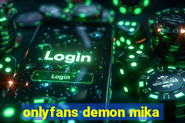 onlyfans demon mika