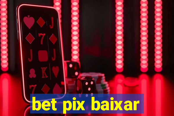 bet pix baixar