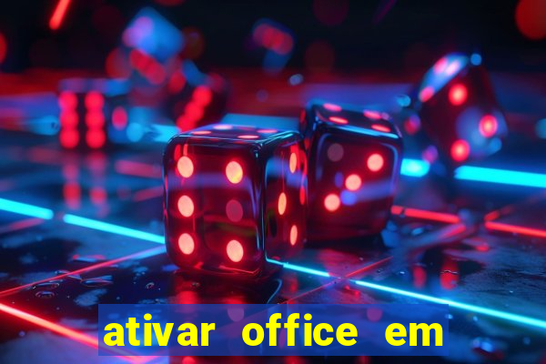 ativar office em 30 segundos