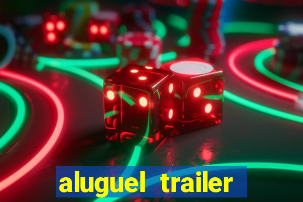 aluguel trailer porto alegre