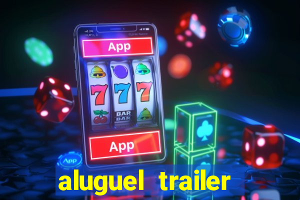 aluguel trailer porto alegre