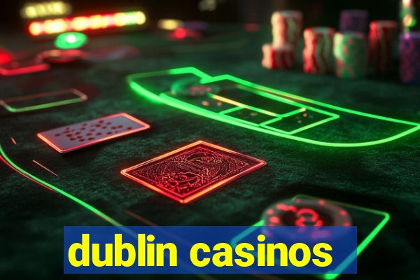 dublin casinos